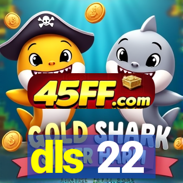dls 22